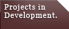 Projects in Development